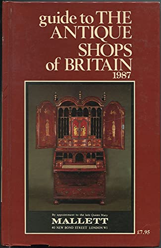 Stock image for Guide to the Antique Shops of Britain 1987 for sale by Better World Books Ltd