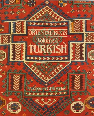 Oriental Rugs: Turkish (Oriental Rugs) - K. Zipper,C. Frtizsche