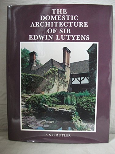 The Domestic Architecture of Sir Edwin Lutyens - Butler, A. S.G.