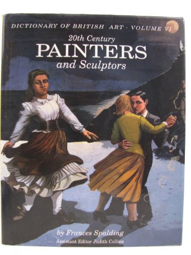 20th Century Painters and Sculptors (DICTIONARY OF BRITISH ART) (9781851491063) by Spalding, Frances; Collins, Judith