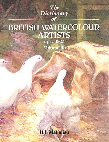 Beispielbild fr Dictionary of British Watercolour Artists Up to 1920: v. 3 (The Dictionary of British Watercolour Artists Up to 1920) zum Verkauf von WorldofBooks