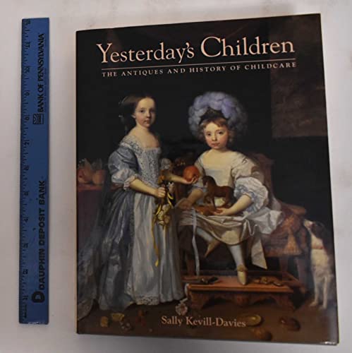 Beispielbild fr Yesterday's Children: Antiques and History of Child Care zum Verkauf von WorldofBooks