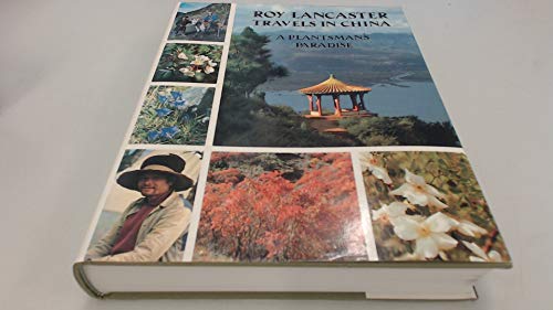 Roy Lancaster. Travels in China. A Plantsman's Paradise.