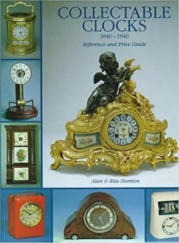 Stock image for Collectable Clocks, 1840-1940: Reference and Price Guide for sale by AwesomeBooks