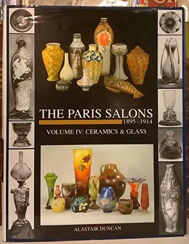Paris Salons 1895-1914 Ceramics & Glass (Paris Salons Series) (9781851492299) by Duncan, Alastair