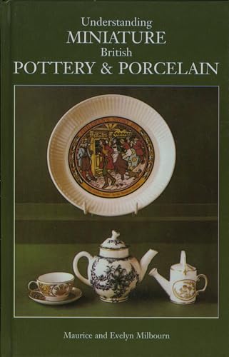 Stock image for Understanding Miniature British Pottery and Porcelain: 1730-Present Day for sale by WorldofBooks