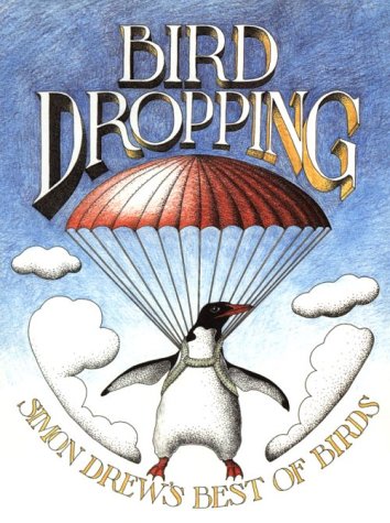Stock image for Bird Dropping: Simon Drew's Best of Birds for sale by ThriftBooks-Dallas