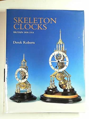 9781851492565: Skeleton Clocks: Britain 1800-1914