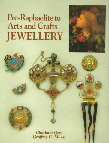 Pre-Raphaelite to Arts and Crafts Jewellery (9781851492572) by Gere, Charlotte; Munn, Geoffrey C.