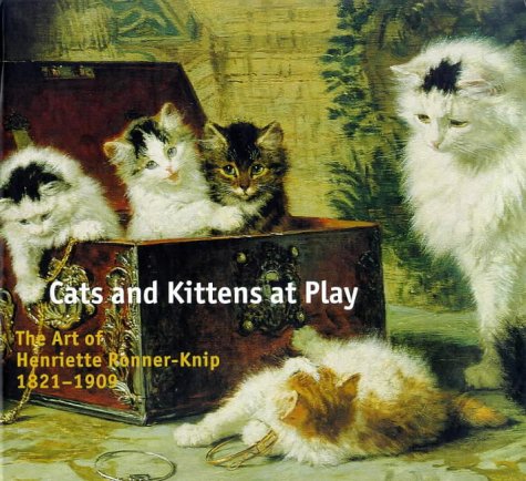 Imagen de archivo de Cats and Kittens at Play: The Art of Henriette Ronner-Knip 1821-1909 a la venta por WorldofBooks