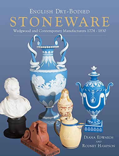 Imagen de archivo de English Dry-Bodied Stoneware: Wedgwood and Contemporary Manufacturers, 1774-1830 a la venta por Erika Wallington 