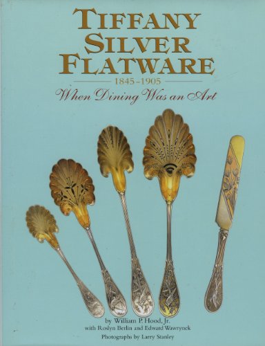 Tiffany Silver Flatware 1845-1905 : When Dining Was an Art