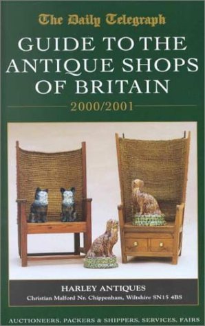 Stock image for Daily Telegraph" Guide to the Antique Shops of Britain 2000/2001 (Daily Telegraph Guide to the Antique Shops of Britain: With Fairs, Auctions, Packers & Shippers) for sale by Hay-on-Wye Booksellers