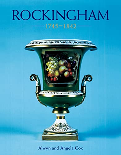 Rockingham 1745-1842, (Rockingham Porcelain) (9781851493722) by Alwyn Cox; Angela Cox