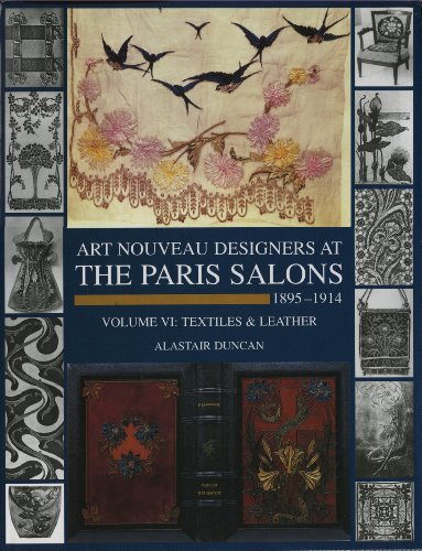 9781851493746: Art Nouveau Designers at the Paris Salons 1895-1914 Vol. 6 Textiles and Leather /anglais: Textiles/Leatherware: v. 6