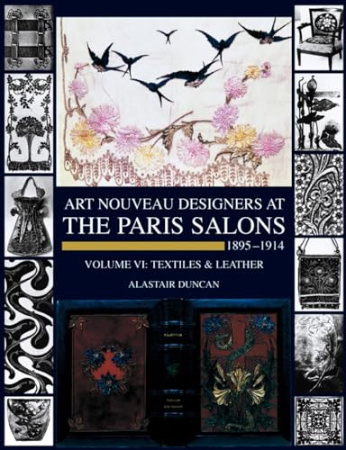 9781851493746: Art Nouveau Designers at the Paris Salons 1895-1914 Vol. 6 Textiles and Leather /anglais: Textiles/Leatherware: v. 6