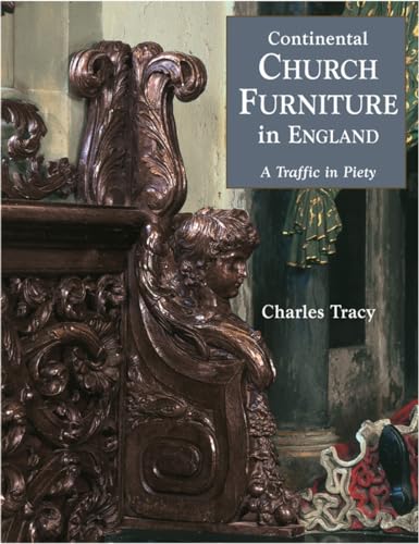 9781851493760: Continental Church Furniture in England: A Traffic in Piety