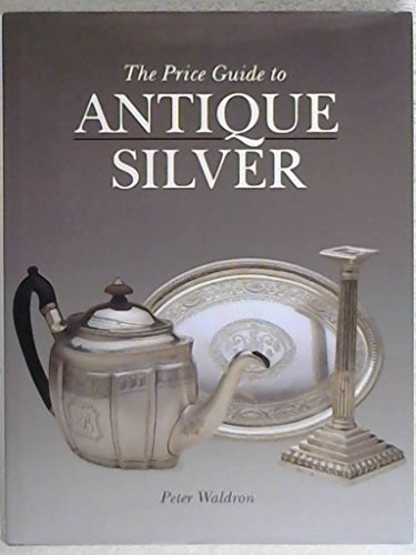 Imagen de archivo de The Price Guide to Antique Silver a la venta por Half Price Books Inc.