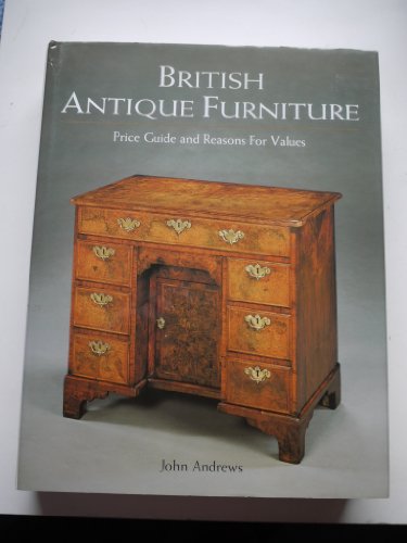 British Antique Furniture: Price Guide and Reasons for Values (9781851493838) by Andrews, John