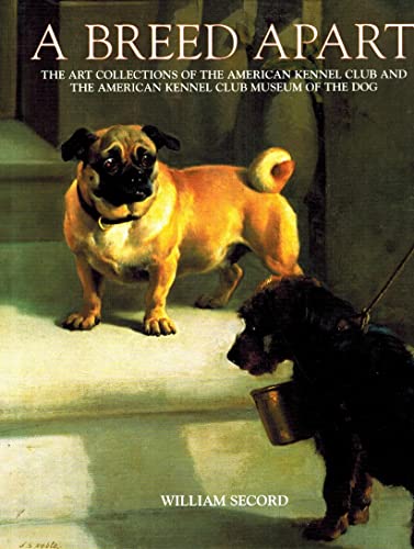 Stock image for Breed Apart: The Art Collections Of The American Kennel Club And The American Kennel Club Museum Of The Dog for sale by Goodwill Books