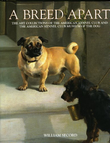 Stock image for Breed Apart: The Art Collections Of The American Kennel Club And The American Kennel Club Museum Of The Dog for sale by Goodwill