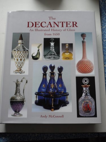 9781851494286: The Decanter: An Illustrated History of Glass from 1650: An Illustrated History 1650-1950