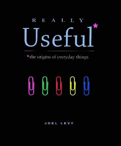 9781851494347: Really Useful: The Origins of Everyday Things