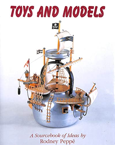 9781851494354: Toys and Models: A Sourcebook of Ideas by Rodney Peppe