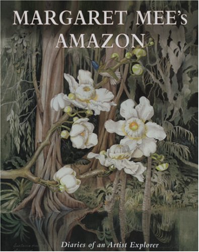 Margaret Mee's Amazon: The Diaries of an Artist Explorer