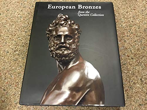 Stock image for European Bronzes : From the Quentin Collection for sale by Better World Books