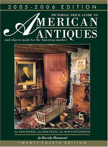 Beispielbild fr Pictorial Price Guide to American Antiques 2005-2006 : And Objects Made for the American Market zum Verkauf von Better World Books