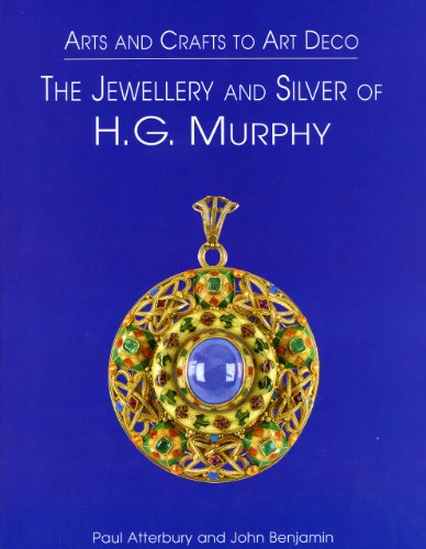 Imagen de archivo de Arts & Crafts to Art Deco: The Jewellery and Silver of HG Murphy a la venta por AFTER WORDS OF ANN ARBOR