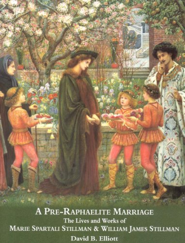 A Pre-Raphaelite Marriage : The Lives and Works of Marie Spartali Stillman and William James Stil...