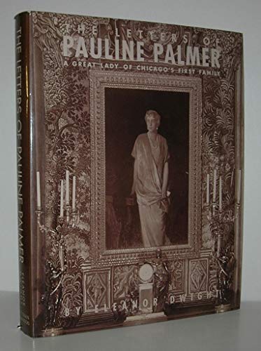 Imagen de archivo de The Letters of Pauline Palmer 1908-1926: A Great Lady of Chicago's First Family a la venta por Dunaway Books
