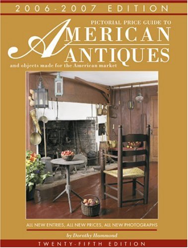Stock image for Pictorial Price Guide to American Antiques 06-07: And Objects Made for the American Market 2006-2007 for sale by Discover Books