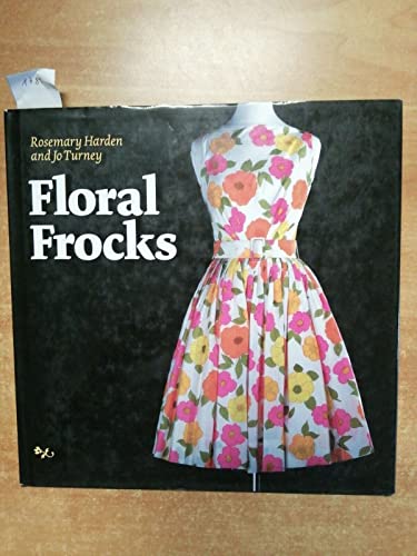 Floral Frocks: A Celebration of the Floral Printed Dress from 1900 to the Present Day