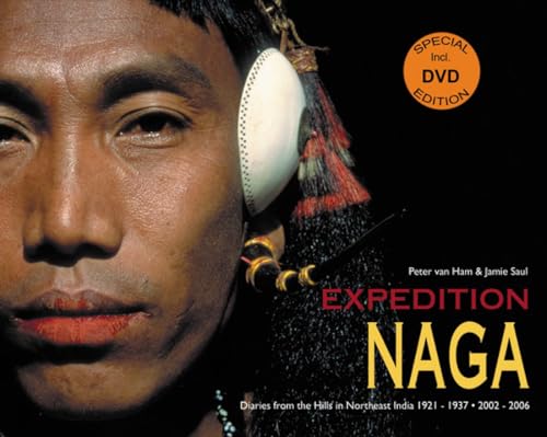 9781851495603: Expedition Naga: Diaries from the Hills in Northeast India 1921-1937- 2002-2006: Diaries from the Hills in Northeast India 1921 - 1937 and 2002 - 2006