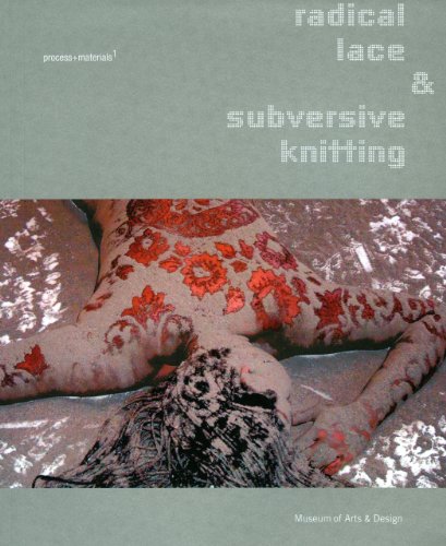 Beispielbild fr Radical Lace and Subversive Knitting zum Verkauf von Better World Books