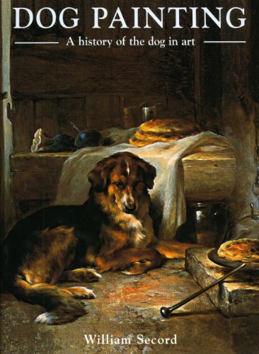 Stock image for Dog Painting: A History of the Dog in Art for sale by Dream Books Co.