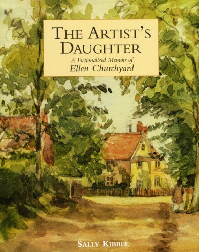 Imagen de archivo de The Artist's Daughter: A Fictionalised Memoir of Ellen Churchyard a la venta por WorldofBooks