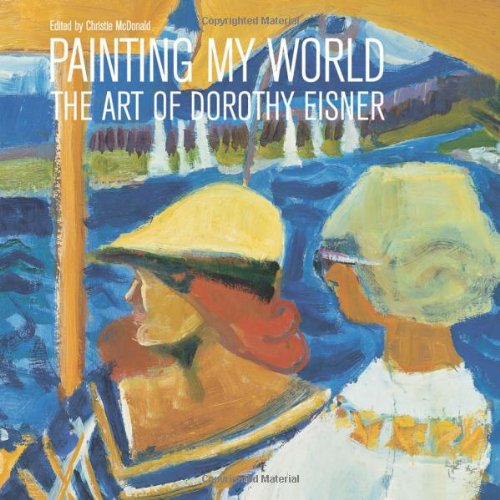 Imagen de archivo de Painting My World: The Art of Dorothy Eisner a la venta por ThriftBooks-Dallas