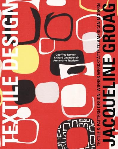 9781851495900: Jacqueline Groag Textile & Pattern Design (Textile Design) /anglais: Textile & Pattern Design: Wiener Werksttte to American Modern