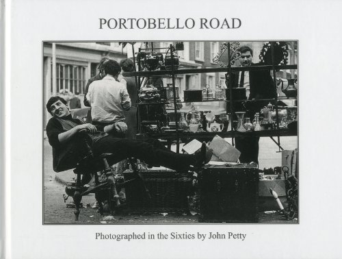 Portobello Road: Photographed in the Sixties by John Petty (9781851496105) by Petty, John