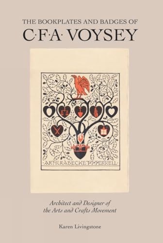 The Bookplates and Badges of C.F.A. Voysey: Architect and Designer of the Arts and Crafts Movement (9781851496402) by Livingstone, Karen