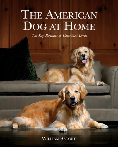 Stock image for The American Dog At Home The Dog Portraits of Christine Merrill for sale by Ann Becker