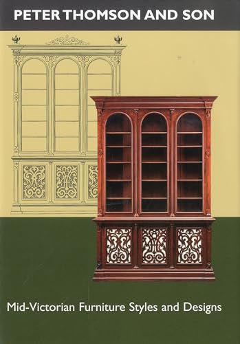 Peter Thomson and Son: Mid-Victorian Furniture Designs for the Student and Artisan (9781851496464) by Martin, J.