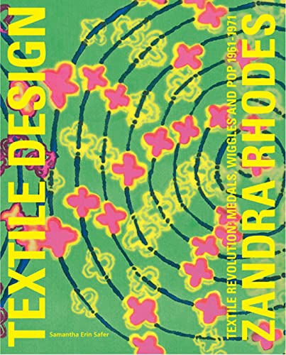 Imagen de archivo de Zandra Rhodes: Textile Revolution: Medals, Wiggles and Pop 1961-1971 (Textile Design) a la venta por Front Cover Books