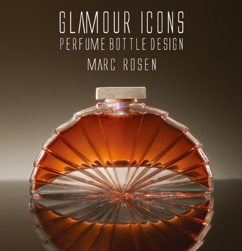 Glamour Icons: Perfume Bottle Design by Marc Rosen (9781851497171) by Rosen, Marc