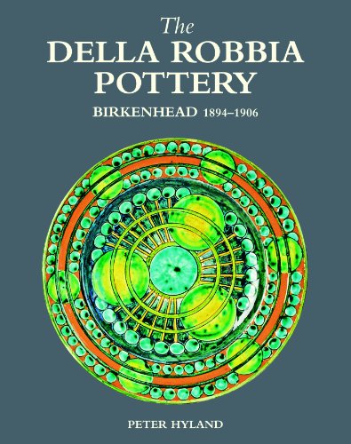 Beispielbild fr The Della Robbia Pottery, Birkenhead, 1894 -1906 zum Verkauf von WorldofBooks