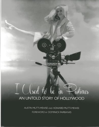 Stock image for I Used to be in Pictures: An Untold Story of Hollywood for sale by HPB-Red